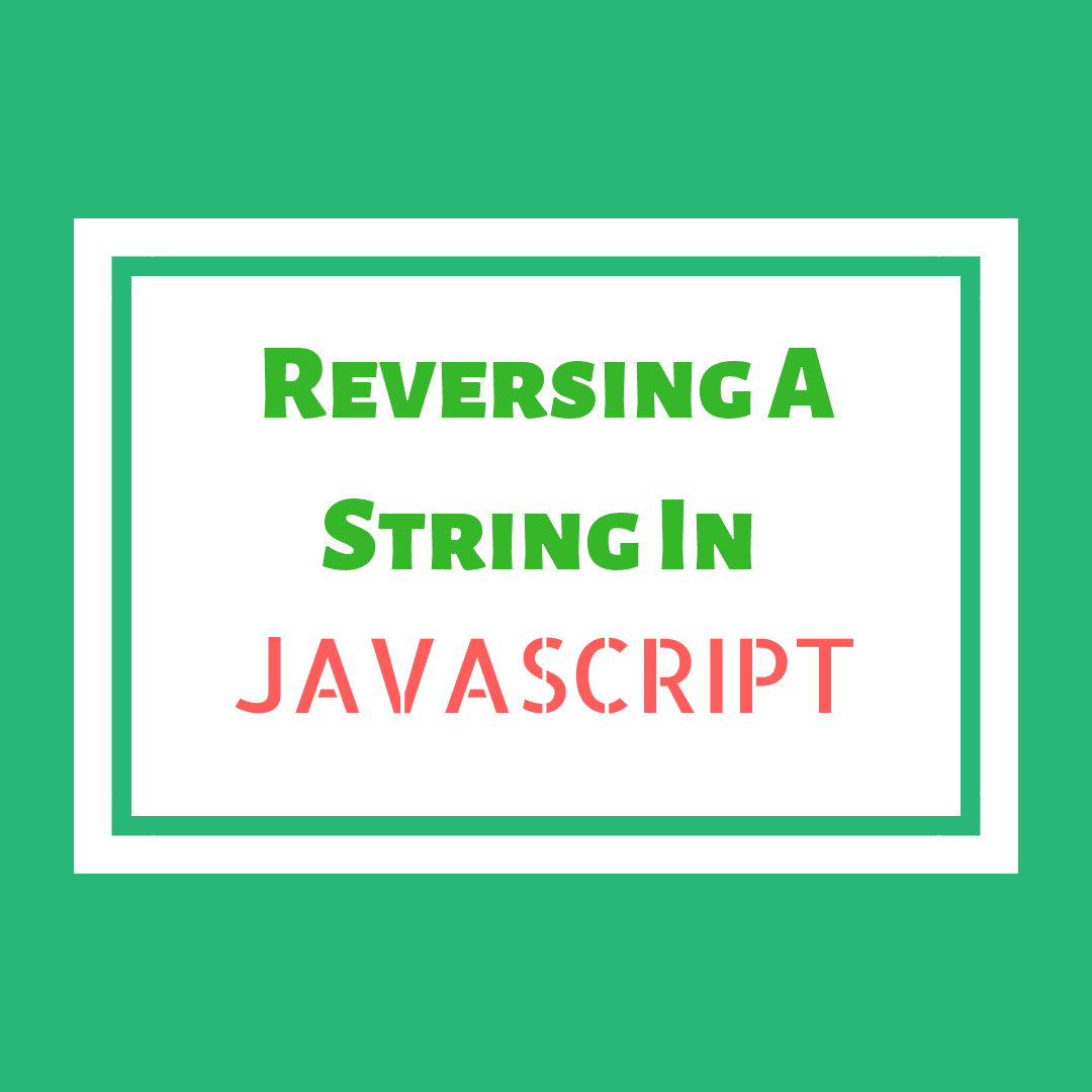 Reversing a String in Javascript